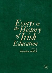 bokomslag Essays in the History of Irish Education