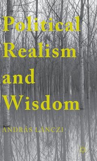 bokomslag Political Realism and Wisdom