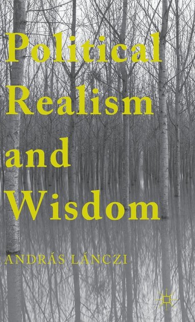 bokomslag Political Realism and Wisdom