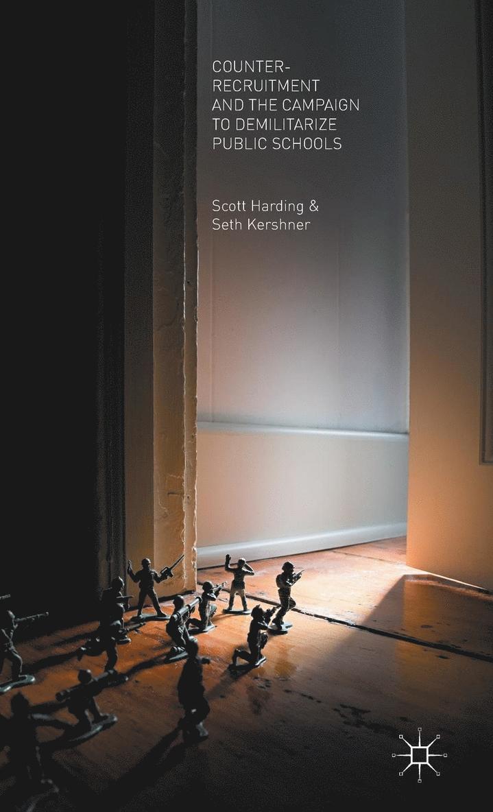 Scott Harding, Seth Kershner - Counter-Recruitment and the Campaign to Demilitarize Public Schools, Inbunden