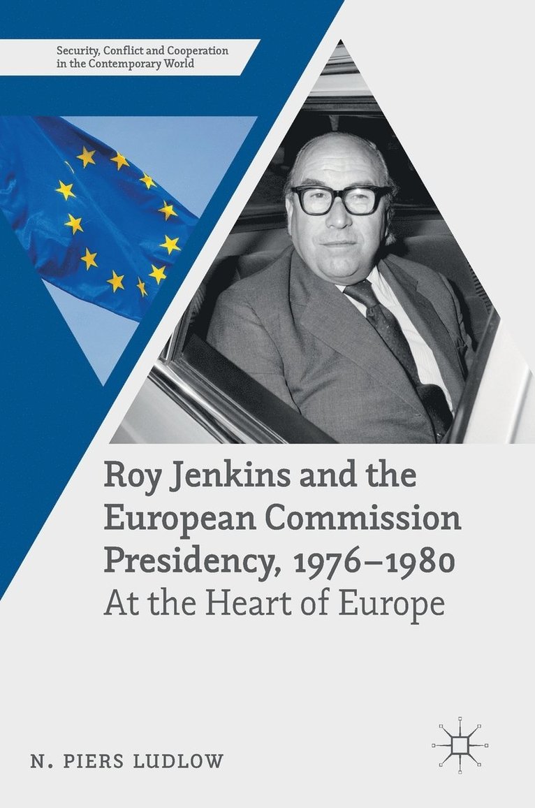 N. Piers Ludlow - Roy Jenkins and the European Commission Presidency, 1976 –1980, Inbunden