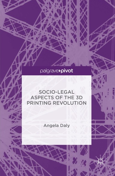 Angela Daly - Socio-Legal Aspects of the 3D Printing Revolution, Inbunden