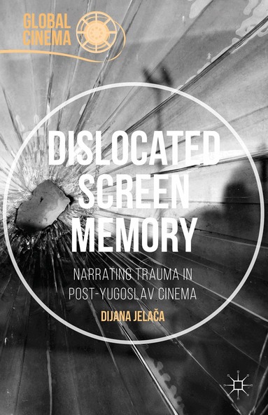 Dijana Jelaca - Dislocated Screen Memory, Inbunden