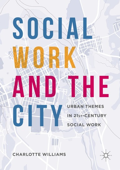 Charlotte Williams - Social Work and the City, Inbunden