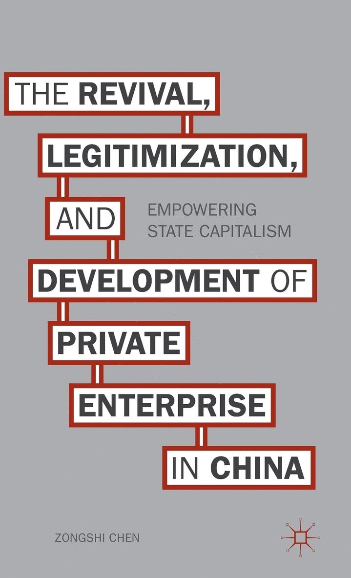 The Revival, Legitimization, and Development of Private Enterprise in China 1