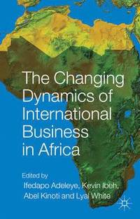 bokomslag The Changing Dynamics of International Business in Africa