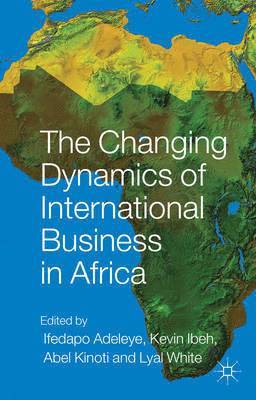 The Changing Dynamics of International Business in Africa 1
