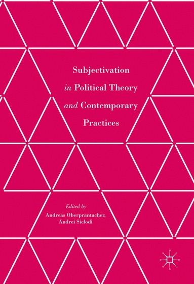 Andreas Oberprantacher, Andrei Siclodi - Subjectivation in Political Theory and Contemporary Practices, Inbunden