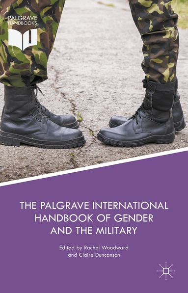 Rachel Woodward, Claire Duncanson - Palgrave International Handbook of Gender and the Military, Inbunden