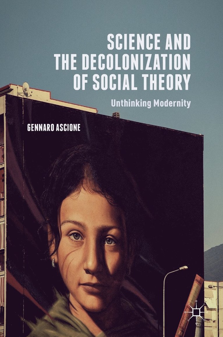 Gennaro Ascione - Science and the Decolonization of Social Theory, Inbunden