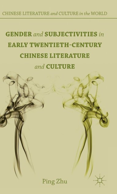 bokomslag Gender and Subjectivities in Early Twentieth-Century Chinese Literature and Culture