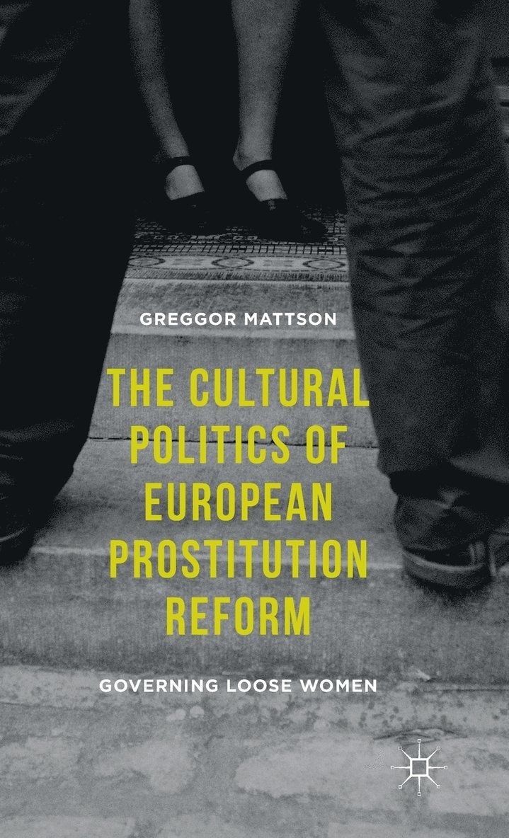 The Cultural Politics of European Prostitution Reform 1