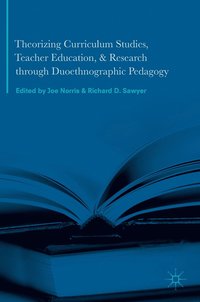 bokomslag Theorizing Curriculum Studies, Teacher Education, and Research through Duoethnographic Pedagogy