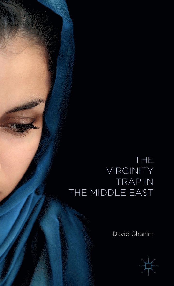 D. Ghanim, David Ghanim - Virginity Trap in the Middle East, Inbunden