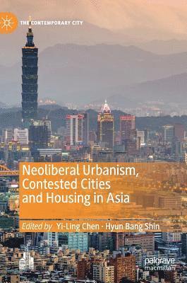 Neoliberal Urbanism, Contested Cities and Housing in Asia 1