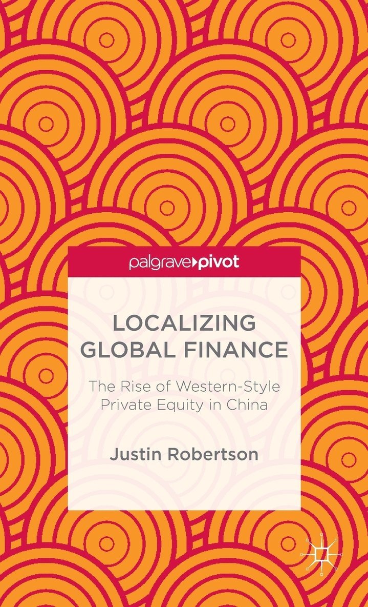 Localizing Global Finance: The Rise of Western-Style Private Equity in China 1