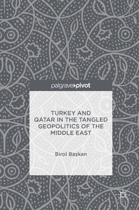 bokomslag Turkey and Qatar in the Tangled Geopolitics of the Middle East