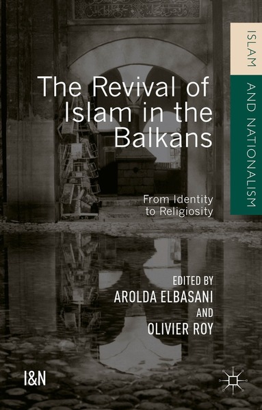 Olivier Roy, Arolda Elbasani - Revival of Islam in the Balkans, Inbunden