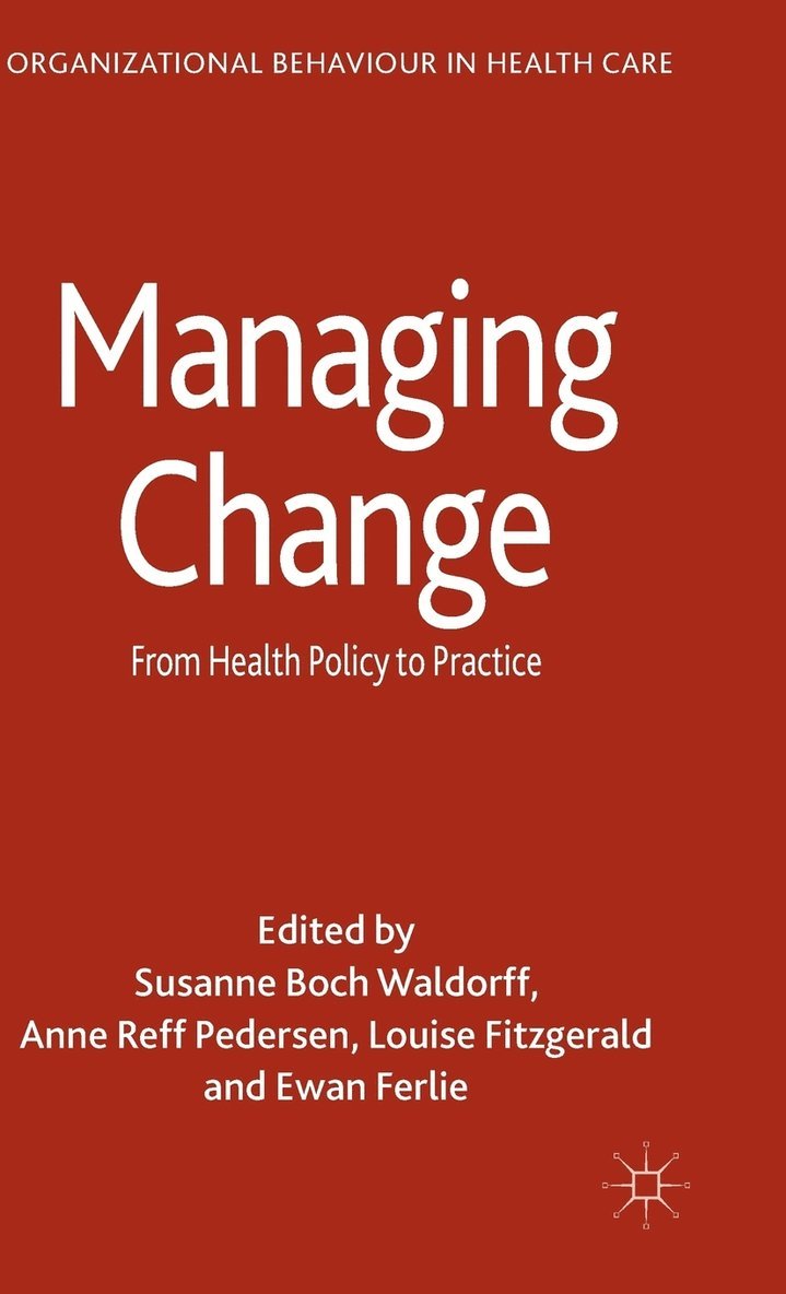 Ewan Ferlie, Susanne Boch Waldorff, Anne Reff Pedersen, Louise Fitzgerald - Managing Change, Inbunden