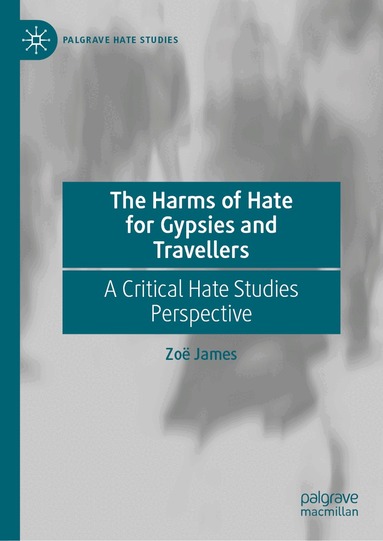 Zoë James - Harms of Hate for Gypsies and Travellers, Inbunden