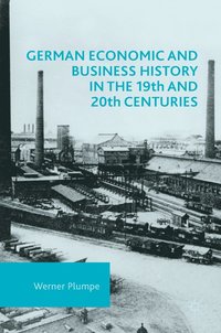 bokomslag German Economic and Business History in the 19th and 20th Centuries
