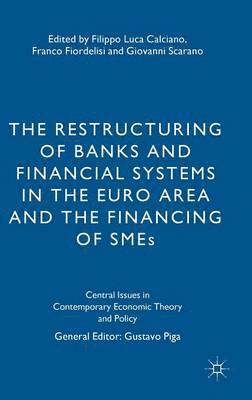 F. Calciano, F. Fiordelisi, G. Scarano, Filippo Luca Calciano, Franco Fiordelisi - Restructuring of Banks and Financial Systems in the Euro Area and the Financing of SMEs, Inbunden
