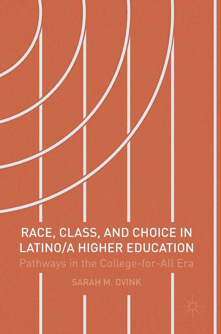 Sarah M Ovink, Sarah M. Ovink - Race, Class, and Choice in Latino/a Higher Education, Inbunden