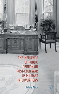 bokomslag The Influence of Public Opinion on Post-Cold War U.S. Military Interventions