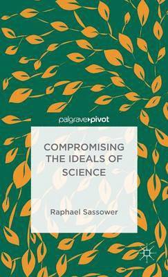 Compromising the Ideals of Science 1