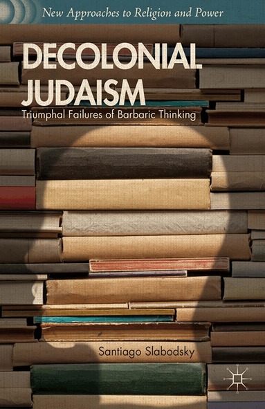 S. Slabodsky - Decolonial Judaism, Häftad