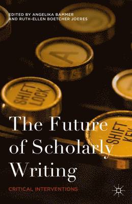 The Future of Scholarly Writing 1