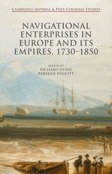 Rebekah Higgitt, Richard Dunn - Navigational Enterprises in Europe and its Empires, 1730–1850, Inbunden