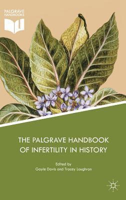 Gayle Davis, Tracey Loughran - Palgrave Handbook of Infertility in History, Inbunden
