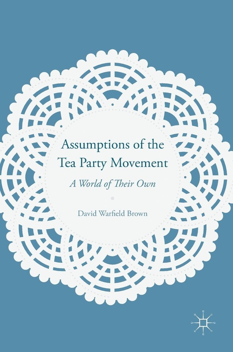 Assumptions of the Tea Party Movement 1