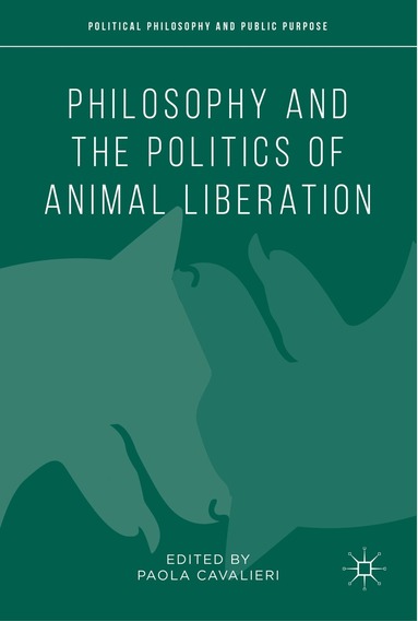 Paola Cavalieri - Philosophy and the Politics of Animal Liberation, Inbunden