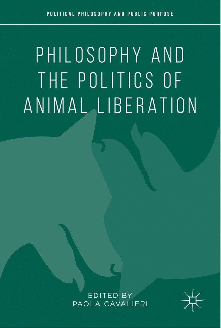 Paola Cavalieri - Philosophy and the Politics of Animal Liberation, Inbunden