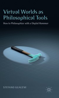 bokomslag Virtual Worlds as Philosophical Tools