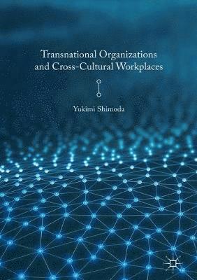 Transnational Organizations and Cross-Cultural Workplaces 1