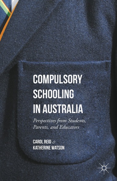 Carol Reid, Katherine Watson - Compulsory Schooling in Australia, Inbunden