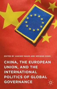 bokomslag China, the European Union, and the International Politics of Global Governance