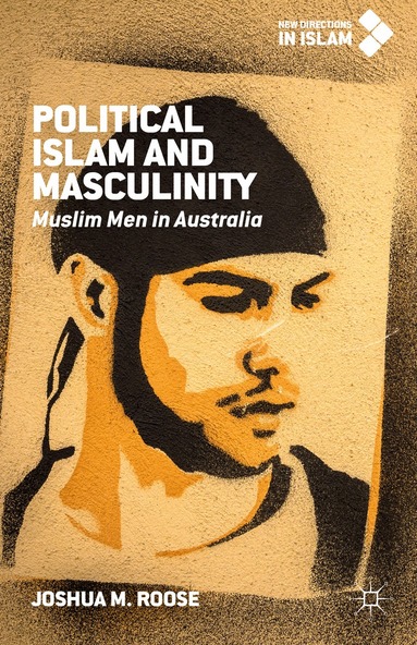 Joshua M. Roose - Political Islam and Masculinity, Inbunden