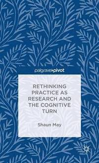 bokomslag Rethinking Practice as Research and the Cognitive Turn