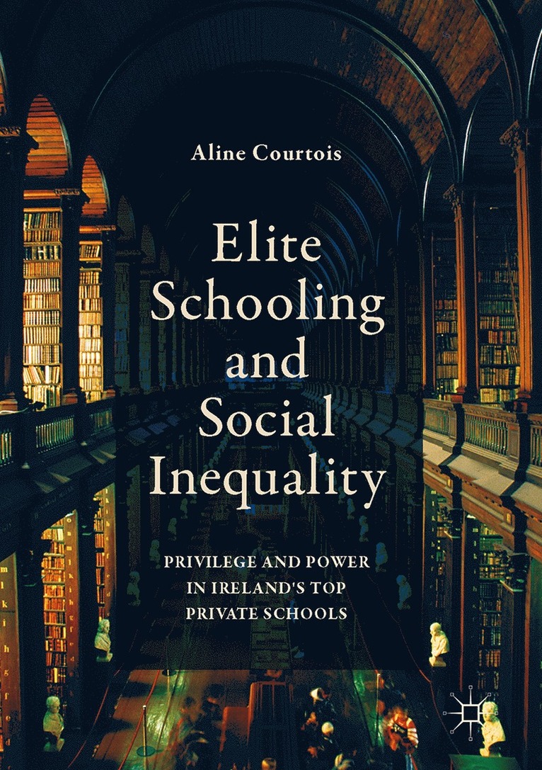 Aline Courtois - Elite Schooling and Social Inequality, Inbunden