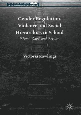 bokomslag Gender Regulation, Violence and Social Hierarchies in School