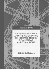 bokomslag Christodemocracy and the Alternative Democratic Theory of America's Christian Right