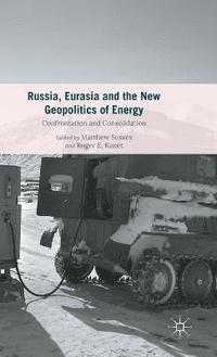 bokomslag Russia, Eurasia and the New Geopolitics of Energy