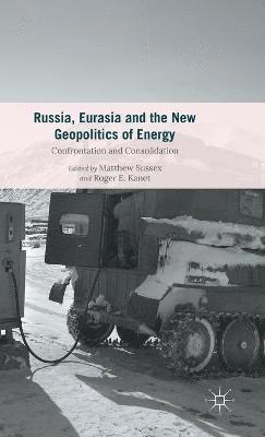 Russia, Eurasia and the New Geopolitics of Energy