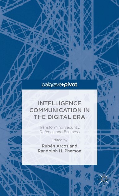 bokomslag Intelligence Communication in the Digital Era: Transforming Security, Defence and Business
