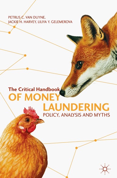 Petrus C. van Duyne, Jackie H. Harvey, Liliya Y. Gelemerova - Critical Handbook of Money Laundering, Inbunden