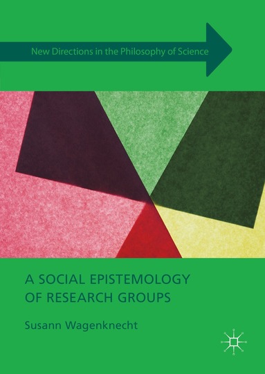 Susann Wagenknecht - Social Epistemology of Research Groups, Inbunden